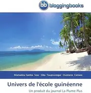 Univers de l'école guinéenne: Un produit du journal La Plume Plus
