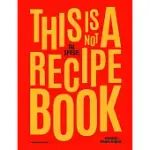 THIS IS NOT A RECIPE BOOK