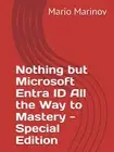 Nothing but Microsoft Entra ID All the Way to Mastery - Special E