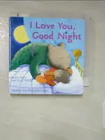 【書寶二手書T8／少年童書_AFQ】I LOVE YOU, GOOD NIGHT_BULLER, JON/ SCHADE, SUSAN/ PONS, BERNADETTE (ILT)