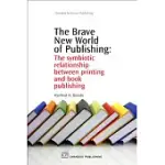 THE BRAVE NEW WORLD OF PUBLISHING: THE SYMBIOTIC RELATIONSHIP BETWEEN PRINTING AND BOOK PUBLISHING