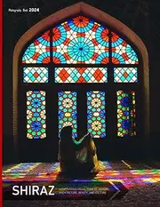 Shiraz: A Captivating Visual Tour Of History, Architecture, Beauty, And Culture - Coffee Table Picture Book or Perfect Gift for tourism & travel lovers.....Relaxing & Meditation.