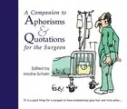 A Companion to Aphorisms & Quotations for the Surgeon by Professor Moshe Schein