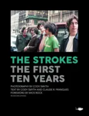 The Strokes: The First Ten Years by Cody Smyth