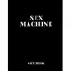 Notebook Sex Machine large size A4 (8,5 x 11 in) 110 Blank Pages Journal for Boys Notes Gift Joke: Notebook funny for drawing Dairy Journal notes Offi
