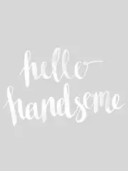 Hello Handsome Grey Poster