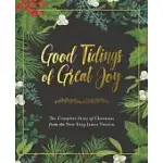 GOOD TIDINGS OF GREAT JOY: THE COMPLETE STORY OF CHRISTMAS FROM THE NEW KING JAMES VERSION