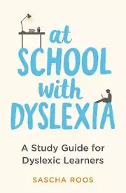 At School with Dyslexia: A Study Guide for Dyslexic Learners by Sascha Roos Pape