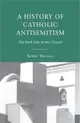 A History of Catholic Antisemitism ― The Dark Side of the Church