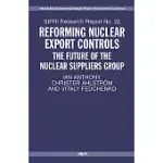 REFORMING NUCLEAR EXPORT CONTROLS: THE FUTURE OF THE NUCLEAR SUPPLIERS GROUP