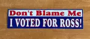 Ross Perot 1992 President Campaign Don’t Blame Me Bumper Sticker