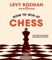How To Win At Chess by GothamChess Hardback Book