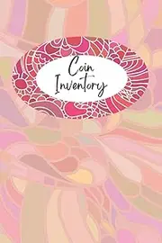 Coin Inventory Log Book: Keep Track Of Your Coin Collection And All Your Purchase Information | Coin Collector Log Book