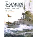 THE KAISER'S BATTLEFLEET ─ GERMAN CAPITAL SHIPS 1870-1918(精裝)/AIDAN DODSON【三民網路書店】