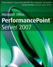 MICROSOFT OFFICE PERFORMANCEPOINT SERVER 2007 By Elaine Andersen & Bruno Aziza