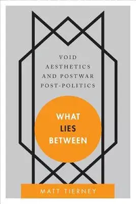 What Lies Between: Void Aesthetics and Postwar Post-Politics