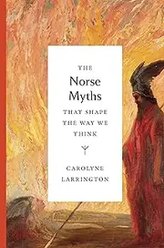 The Norse Myths That Shape the Way We Think: 2