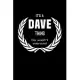 It’’s A Dave Thing, You Wouldn’’t Understand: Personalized Notebook Journal With Name Blank Lined Customized Diary Logbook Gifts