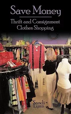 Save Money: Thrift and Consignment Clothes Shopping