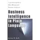 Business Intelligence in Plain Language: A Practical Guide to Data Mining and Business Analytics