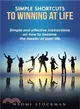 Simple Shortcuts to Winning at Life ― Simple and Effective Instructions on How to Become the Master of Your Life