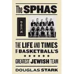 THE SPHAS: THE LIFE AND TIMES OF BASKETBALL’S GREATEST JEWISH TEAM