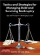 Tactics and Strategies for Managing Debt and Surviving Bankruptcy ― Tips and Tricks from a Bankruptcy Lawyer