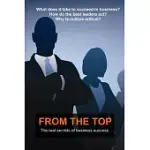 FROM THE TOP: THE REAL SECRETS OF BUSINESS SUCCESS