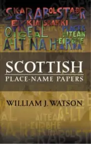 Scottish Place-Name Papers by William J. Watson [Paperback]