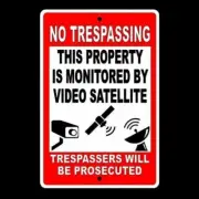 No Trespassing Property Monitored By Video Satellite Trespassers Will Be Prosecu