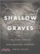 Shallow Graves ― The Hunt for the New Bedford Highway Serial Killer