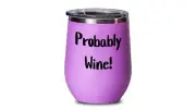 Probably Wine! Gift for Her, Gift for Him, Gift for any wine drinker!