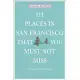 111 Places in San Francisco That You Must Not Miss Updated and Revised