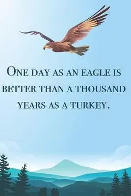 One day as an eagle... - blank lined notebook - journal - Eagle quote (6x9 inches) with 100 Pages: Eagle Lover Gift - Animal Diary - Journal, Log Book