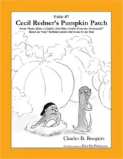 Cecil Redner's Pumpkin Patch [Fable 7]: (From Rufus Rides a Catfish & Other Fabl