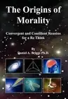 The Origins of Morality: Convergent and Consilient Reasons for a Re Think by Dan