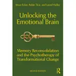 UNLOCKING THE EMOTIONAL BRAIN: MEMORY RECONSOLIDATION AND THE PSYCHOTHERAPY OF TRANSFORMATIONAL CHANGE