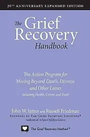 The Grief Recovery Handbook 20th Anniversary Expanded Edition