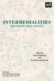 Intermedialities: Philosophy, Arts, Politics by Henk Oosterling (English) Paperb
