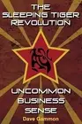 The Sleeping Tiger Revolution: Uncommon business sense by Gammon, Dave a.