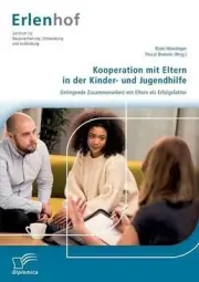 Kooperation mit Eltern in der Kinder- und Jugendhilfe: Gelingende Zusammenarbeit