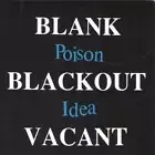 POISON IDEA - BLANK BLACKOUT VACANT NEW CD