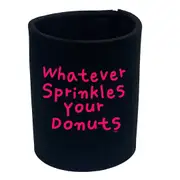 Food Whatever Sprinkles Your Donuts - Funny Novelty Stubby Holder