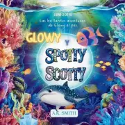 Glowy y Spotty Scotty: Libros para ni?os 3-8 A?os, Libros en espa?ol para ni?os.