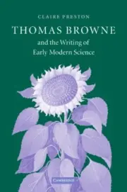 THOMAS BROWNE AND THE WRITING OF EARLY MODERN SCIENCE By Claire Preston **NEW**