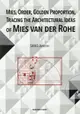 MIES,ORDER,GOLDEN,PROPORTION,TRACING THE ARCHITECTURAL IDEAS OF MIES VAN DER ROHE