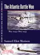 History of United States Naval Operations in World War II: The Atlantic Battle Won, May 1943-May 1945