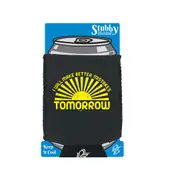 Will Make Better Mistakes Tomorrow - Funny Novelty Stubby Holder With Base