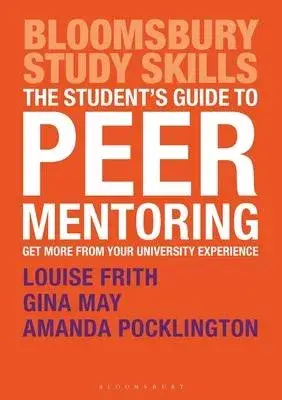 The Student’s Guide to Peer Mentoring: Get More from Your University Experience