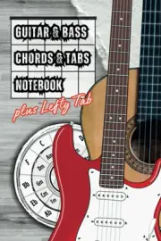 Guitar & Bass, Chord & Tab Notebook: Including Chord Diagrams, Song Space, & ...